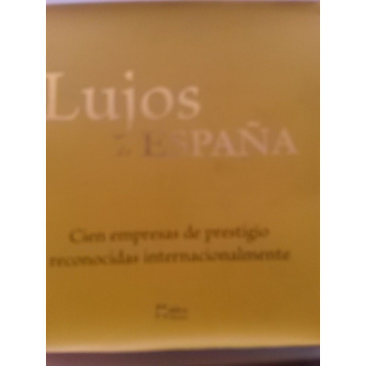 Lujos de España. Cien empresas de prestigio reconocidas internacionalmente